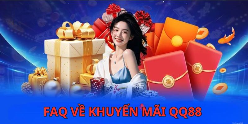 Giải đáp câu hỏi thường gặp về khuyến mãi QQ88