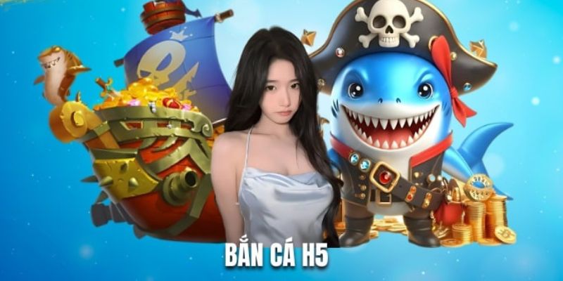 Giới thiệu một số nét về game Bắn Cá H5