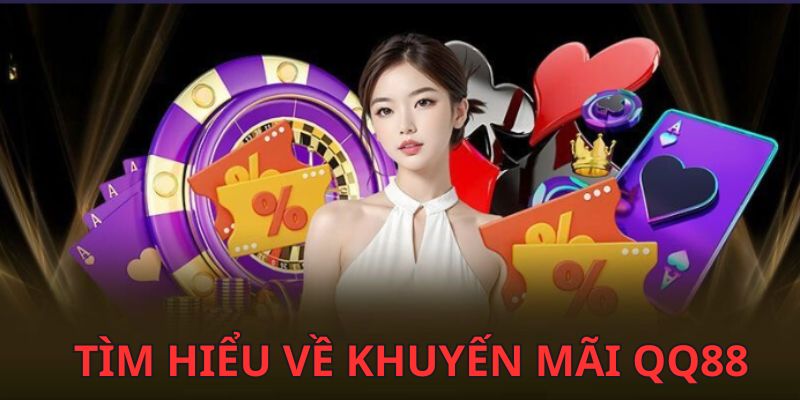 Các khuyến mãi QQ88 hot nhất trên hệ thống cá cược