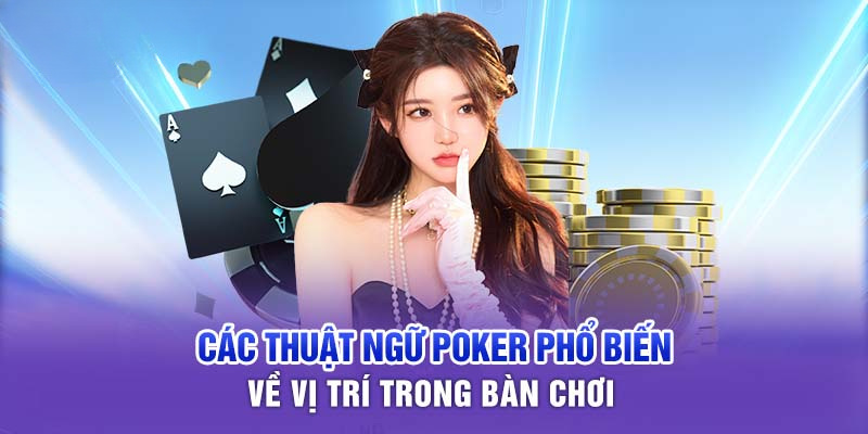 Vị trí trong poker được phân biệt như thế nào?